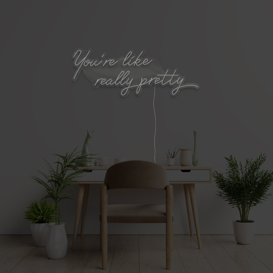You're Like Really Pretty
